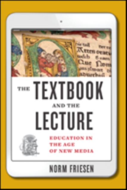 The Textbook and the Lecture : Education in the Age of New Media, Hardback Book