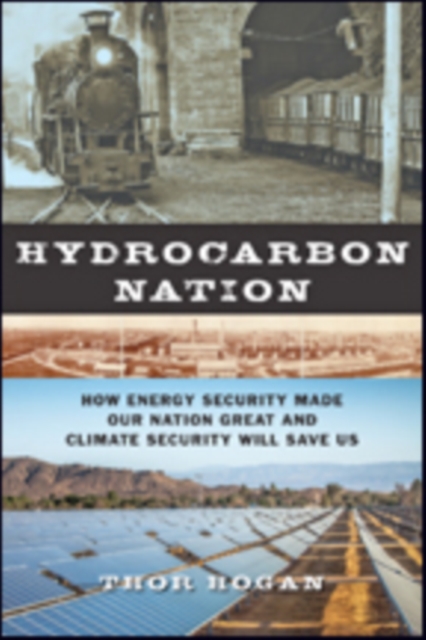 Hydrocarbon Nation : How Energy Security Made Our Nation Great and Climate Security Will Save Us, Hardback Book