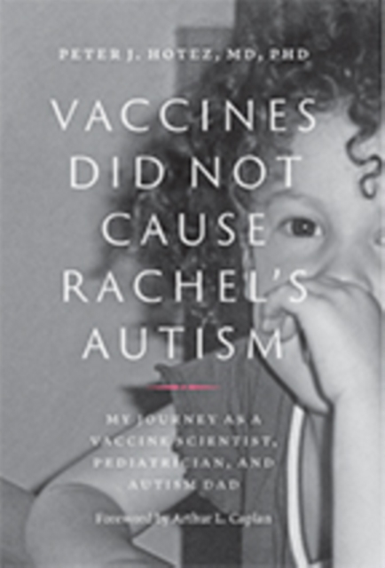 Vaccines Did Not Cause Rachel's Autism : My Journey as a Vaccine Scientist, Pediatrician, and Autism Dad, Hardback Book