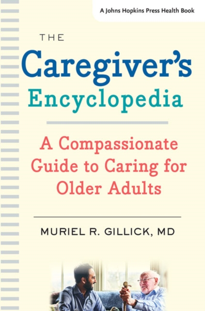 The Caregiver's Encyclopedia : A Compassionate Guide to Caring for Older Adults, Hardback Book