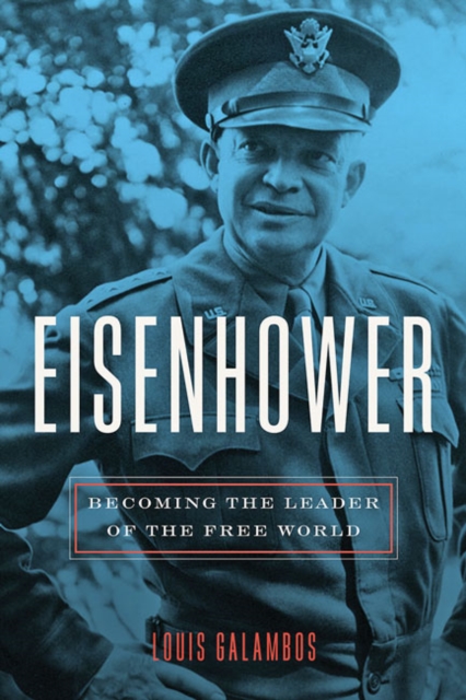 Eisenhower : Becoming the Leader of the Free World, Paperback / softback Book
