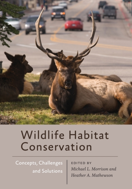 Wildlife Habitat Conservation : Concepts, Challenges, and Solutions, Paperback / softback Book