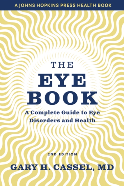The Eye Book : A Complete Guide to Eye Disorders and Health, Paperback / softback Book