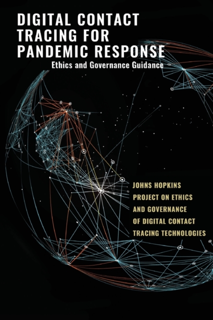 Digital Contact Tracing for Pandemic Response : Ethics and Governance Guidance, Paperback / softback Book
