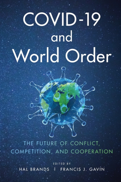 COVID-19 and World Order : The Future of Conflict, Competition, and Cooperation, Paperback / softback Book