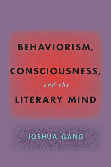 Behaviorism, Consciousness, and the Literary Mind, Hardback Book