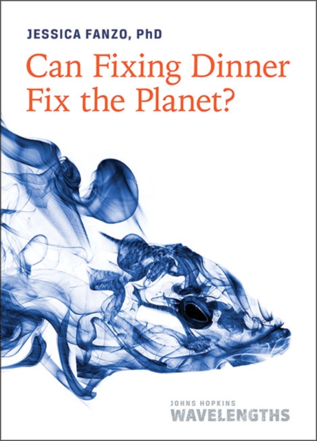 Can Fixing Dinner Fix the Planet?, Paperback / softback Book