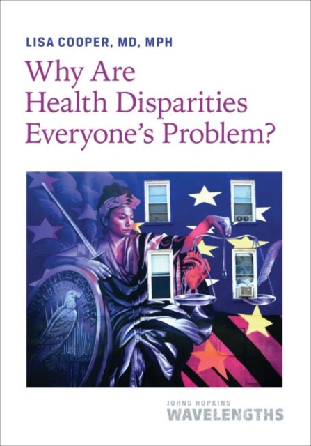 Why Are Health Disparities Everyone's Problem?, Paperback / softback Book