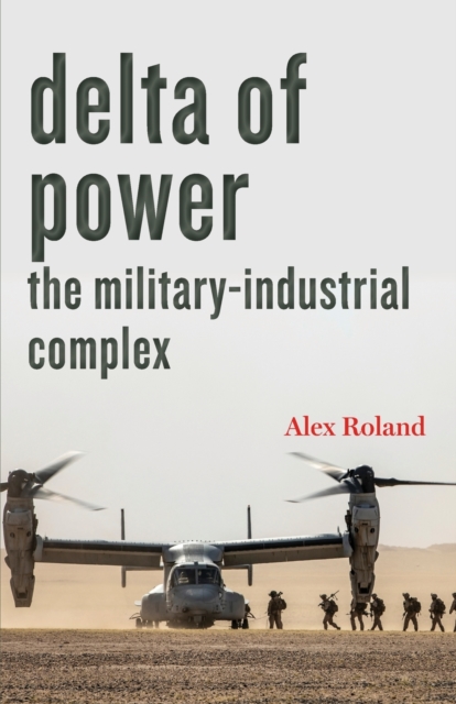 Delta of Power : The Military-Industrial Complex, Paperback / softback Book