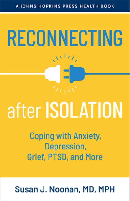 Reconnecting after Isolation : Coping with Anxiety, Depression, Grief, PTSD, and More, Hardback Book