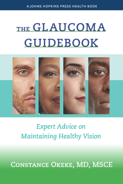 The Glaucoma Guidebook : Expert Advice on Maintaining Healthy Vision, Hardback Book