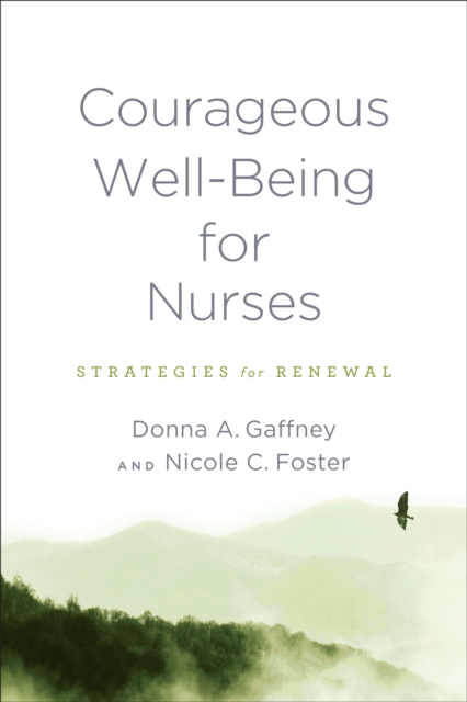 Courageous Well-Being for Nurses : Strategies for Renewal, Paperback / softback Book