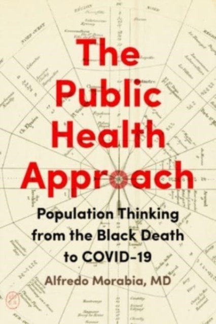 The Public Health Approach : Population Thinking from the Black Death to COVID-19, Paperback / softback Book