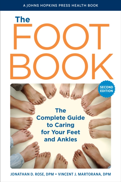 The Foot Book : The Complete Guide to Caring for Your Feet and Ankles, Hardback Book