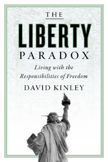 The Liberty Paradox : Living with the Responsibilities of Freedom, Hardback Book