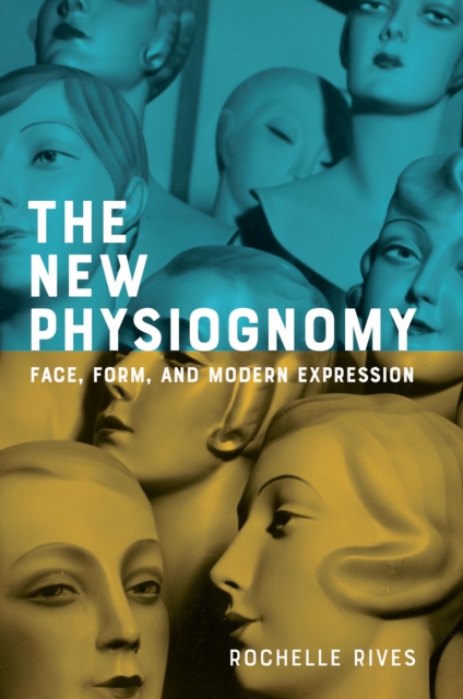 The New Physiognomy : Face, Form, and Modern Expression, EPUB eBook