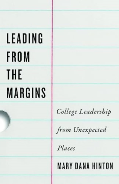Leading from the Margins : College Leadership from Unexpected Places, Hardback Book
