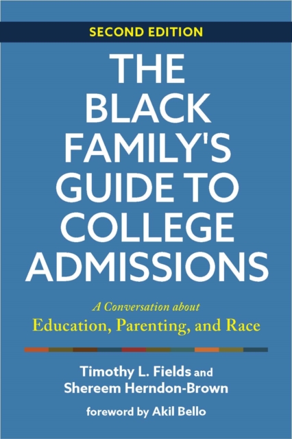 The Black Family's Guide to College Admissions : A Conversation about Education, Parenting, and Race, Paperback / softback Book