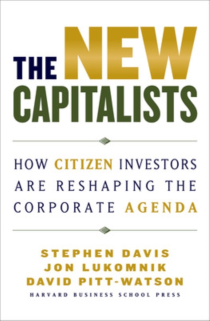 The New Capitalists : How Citizen Investors are Reshaping the Corporate Agenda, Hardback Book