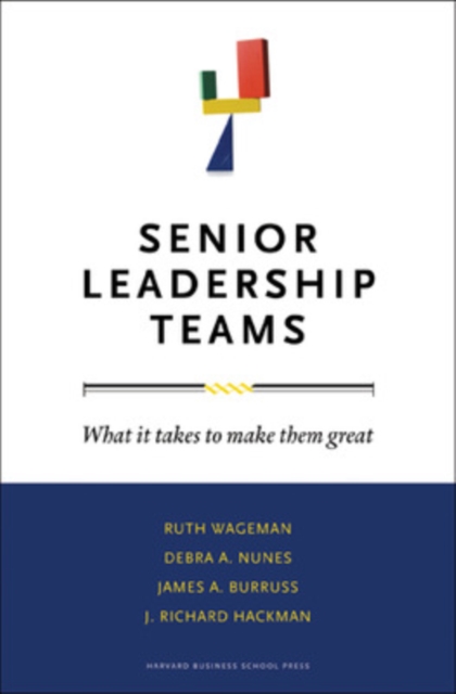 Senior Leadership Teams : What It Takes to Make Them Great, Hardback Book