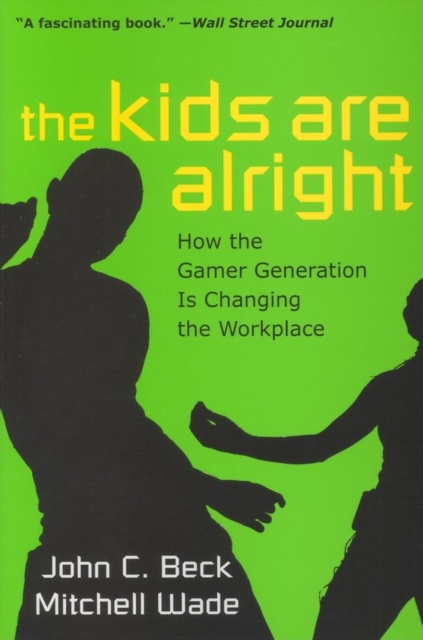 The Kids are Alright : How the Gamer Generation is Changing the Workplace, Paperback / softback Book