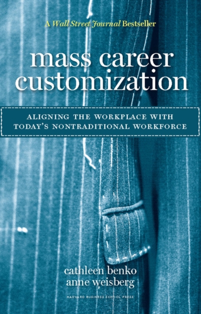 Mass Career Customization : Aligning the Workplace With Today's Nontraditional Workforce, Hardback Book