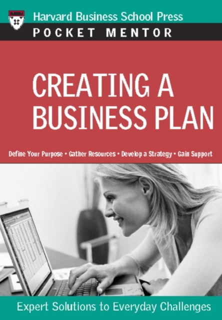 Creating a Business Plan : Expert Solutions to Everyday Challenges, Paperback / softback Book