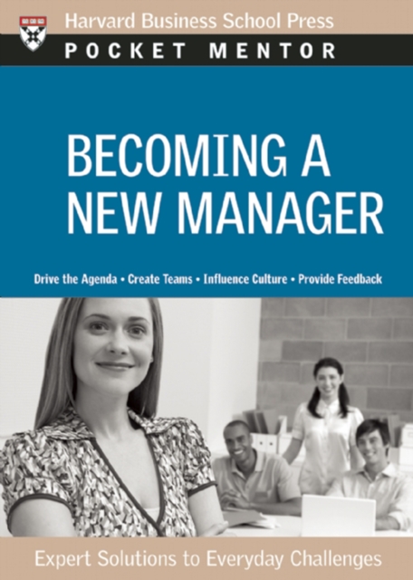 Becoming a New Manager : Expert Solutions to Everyday Challenges, Paperback / softback Book
