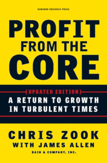 Profit from the Core : A Return to Growth in Turbulent Times, Hardback Book