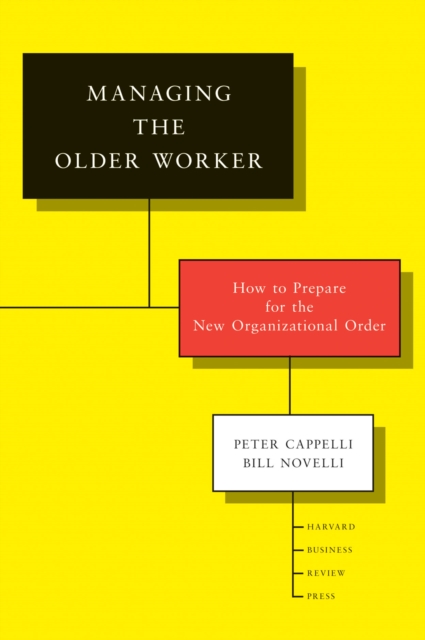 Managing the Older Worker : How to Prepare for the New Organizational Order, Hardback Book
