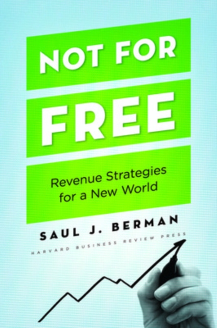 Not for Free : Revenue Strategies for a New World, Hardback Book