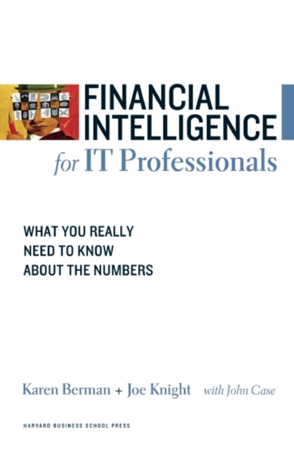 Financial Intelligence for IT Professionals : What You Really Need to Know About the Numbers, PDF eBook