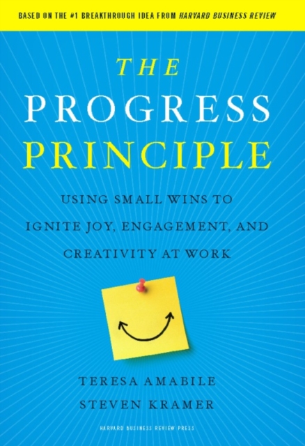 The Progress Principle : Using Small Wins to Ignite Joy, Engagement, and Creativity at Work, EPUB eBook