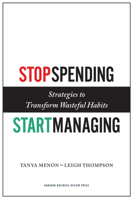 Stop Spending, Start Managing : Strategies to Transform Wasteful Habits, Hardback Book