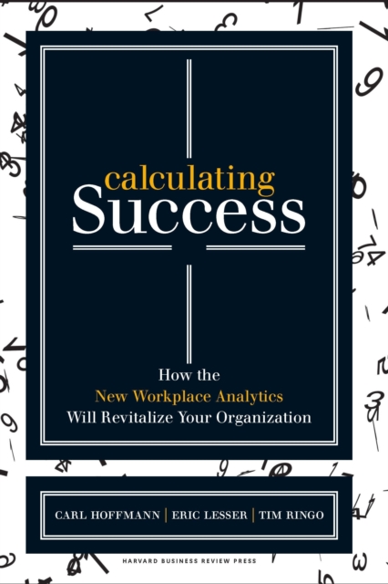 Calculating Success : How the New Workplace Analytics Will Revitalize Your Organization, EPUB eBook