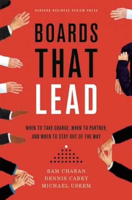 Boards That Lead : When to Take Charge, When to Partner, and When to Stay out of the Way, Hardback Book
