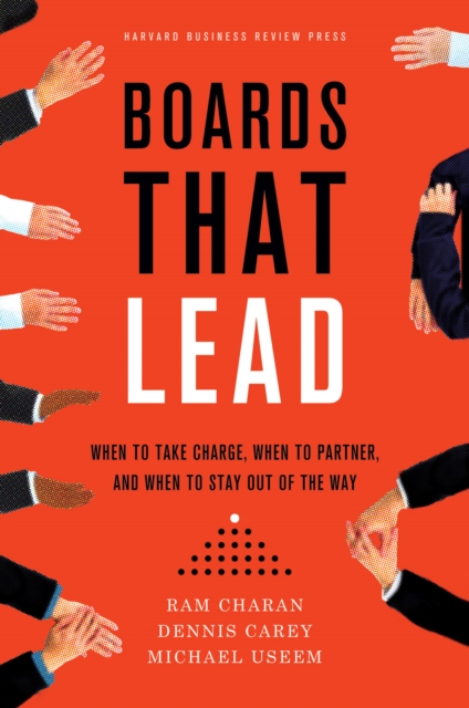 Boards That Lead : When to Take Charge, When to Partner, and When to Stay Out of the Way, EPUB eBook