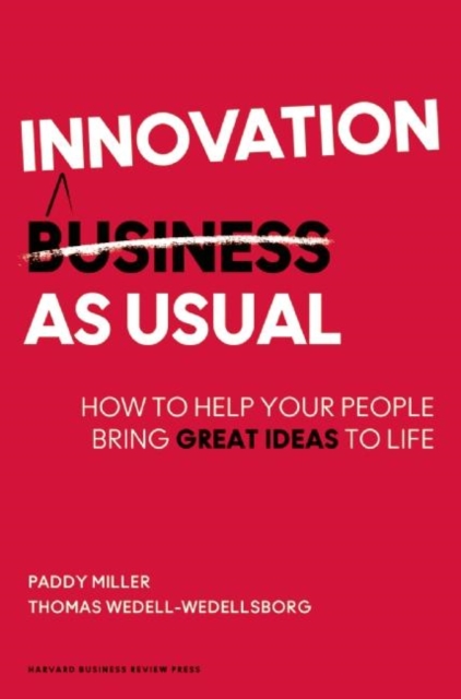 Innovation as Usual : How to Help Your People Bring Great Ideas to Life, EPUB eBook