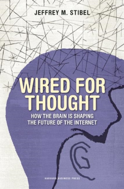 Wired for Thought : How the Brain Is Shaping the Future of the Internet, Hardback Book