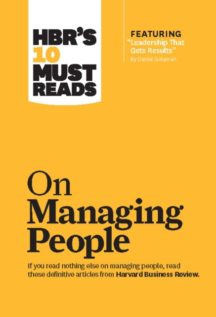 HBR's 10 Must Reads on Managing People (with featured article "Leadership That Gets Results," by Daniel Goleman), Paperback / softback Book