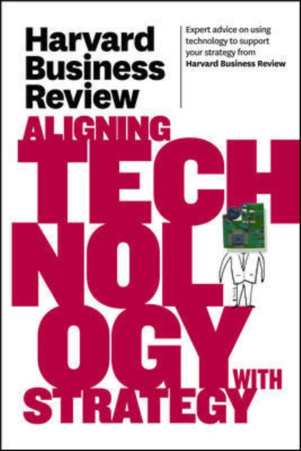 Harvard Business Review on Aligning Technology with Strategy, Paperback / softback Book