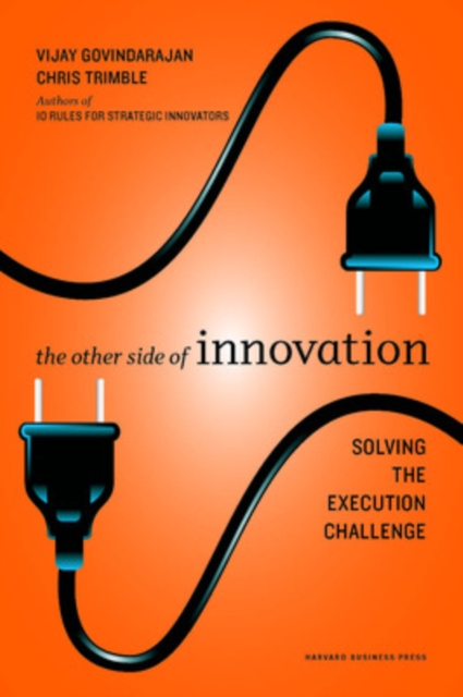 The Other Side of Innovation : Solving the Execution Challenge, Hardback Book