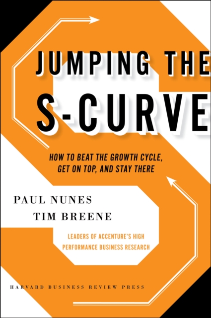 Jumping the S-Curve : How to Beat the Growth Cycle, Get on Top, and Stay There, EPUB eBook