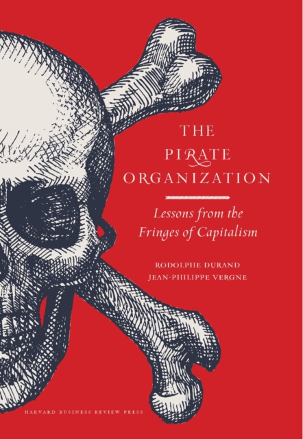 The Pirate Organization : Lessons from the Fringes of Capitalism, EPUB eBook