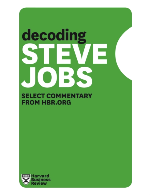 Decoding Steve Jobs : Select Commentary from HBR.org, EPUB eBook