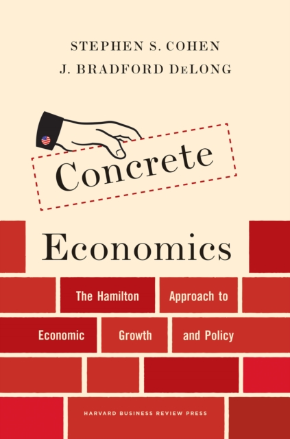 Concrete Economics : The Hamilton Approach to Economic Growth and Policy, EPUB eBook