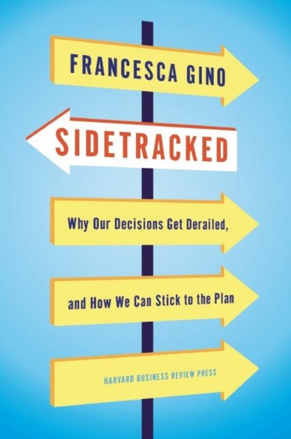 Sidetracked : Why Our Decisions Get Derailed, and How We Can Stick to the Plan, EPUB eBook