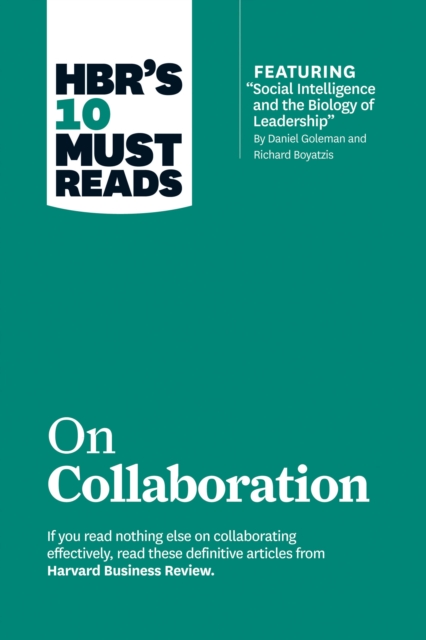 HBR's 10 Must Reads on Collaboration (with featured article "Social Intelligence and the Biology of Leadership," by Daniel Goleman and Richard Boyatzis), EPUB eBook