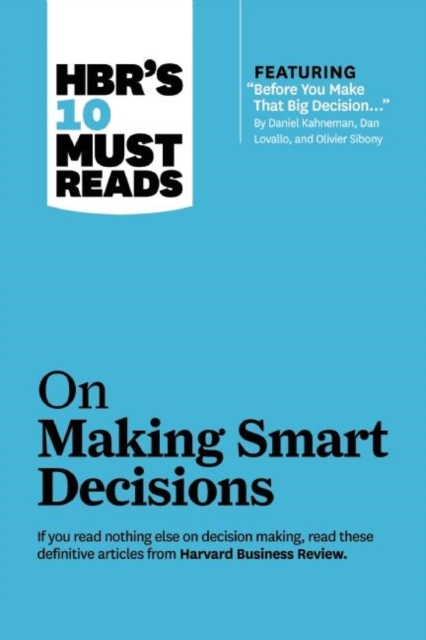 HBR's 10 Must Reads on Making Smart Decisions (with featured article "Before You Make That Big Decision..." by Daniel Kahneman, Dan Lovallo, and Olivier Sibony), EPUB eBook