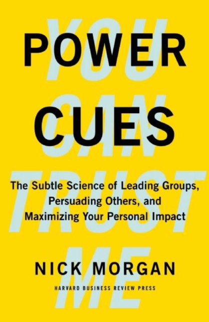Power Cues : The Subtle Science of Leading Groups, Persuading Others, and Maximizing Your Personal Impact, Hardback Book